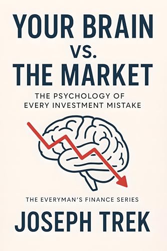Cover of Your Brain vs. The Market: The Psychology of Every Investment Mistake