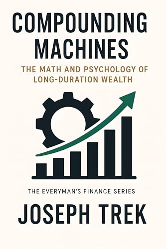 Cover of Compounding Machines: The Math and Psychology of Long-Duration Wealth