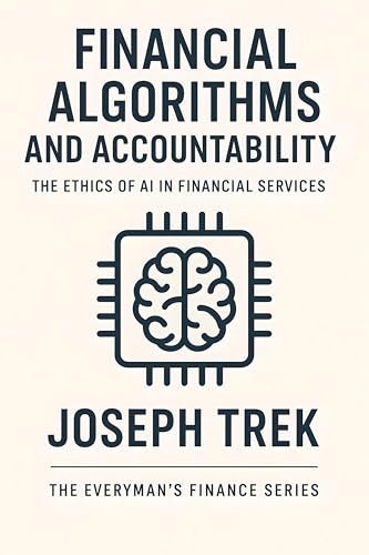 Cover of Financial Algorithms and Accountability: The Ethics of AI in Financial Services