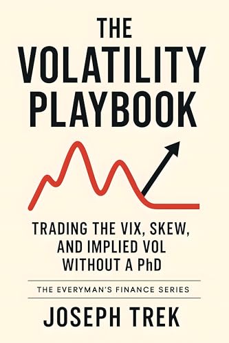 Cover of The Volatility Playbook: Trading the VIX, Skew, and Implied Vol Without a PhD