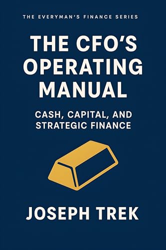 Cover of The CFO's Operating Manual: Cash, Capital, and Strategic Finance
