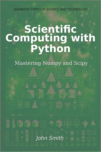 Cover of Scientific Computing with Python: Mastering Numpy and Scipy