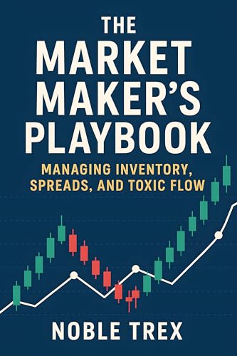 Cover of The Market Maker's Playbook: Managing Inventory, Spreads, and Toxic Flow
