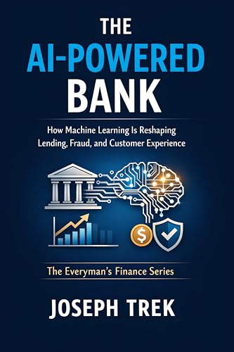 Cover of The AI-Powered Bank: How Machine Learning Is Reshaping Lending, Fraud, and Customer Experience