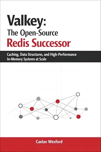 Cover of Valkey: The Open-Source Redis Successor - Caching, Data Structures, and High-Performance In-Memory Systems at Scale