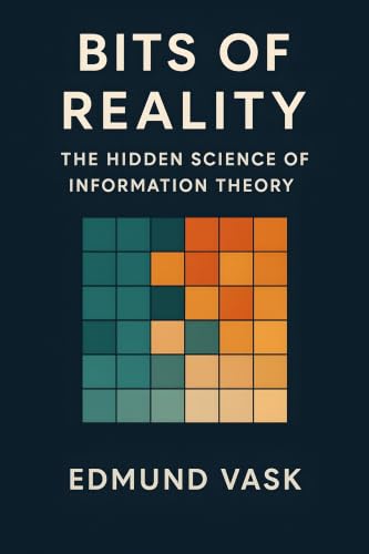 Cover of Bits of Reality: The Hidden Science of Information Theory