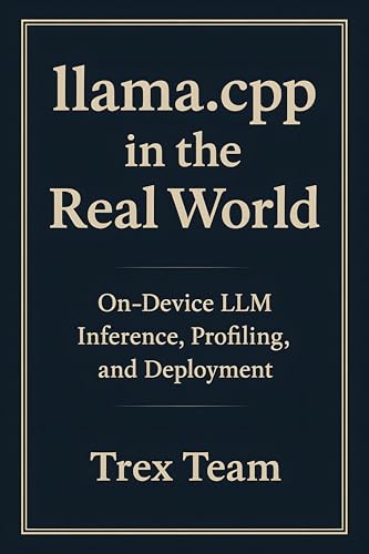 Cover of llama.cpp in the Real World: On-Device LLM Inference, Profiling, and Deployment