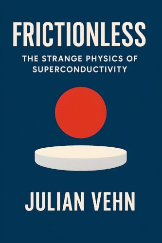 Cover of Frictionless: The Strange Physics of Superconductivity