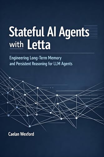 Cover of Stateful AI Agents with Letta: Engineering Long-Term Memory and Persistent Reasoning for LLM Agents