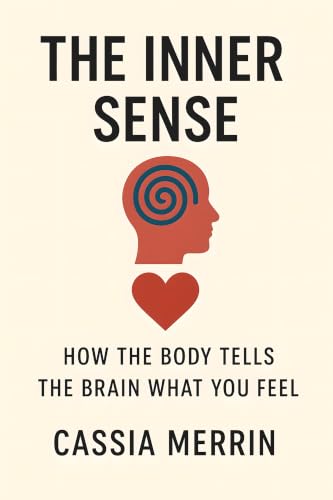 Cover of The Inner Sense: How the Body Tells the Brain What You Feel
